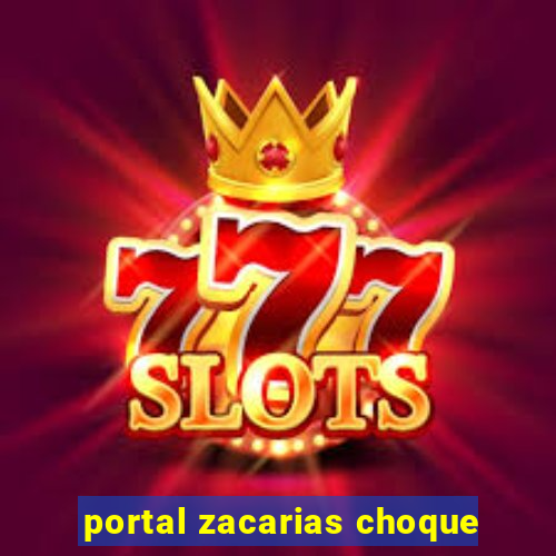 portal zacarias choque